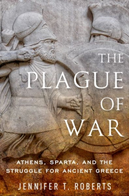 Plague of War: Athens, Sparta, and the Struggle for Ancient Greece