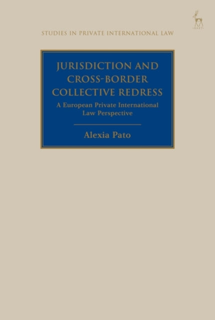 Jurisdiction and Cross-Border Collective Redress: A European  Private International Law Perspective