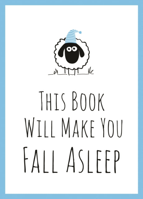 This Book Will Make You Fall Asleep: Tips, Quotes, Puzzles and Sheep-Counting to Help You Snooze