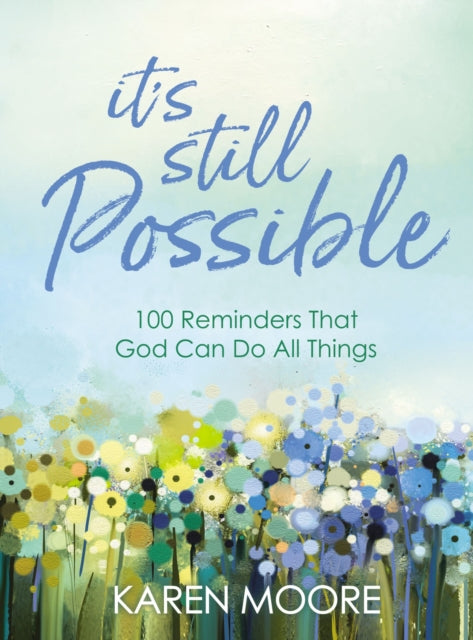 It's Still Possible: 100 Reminders That God Can Do All Things