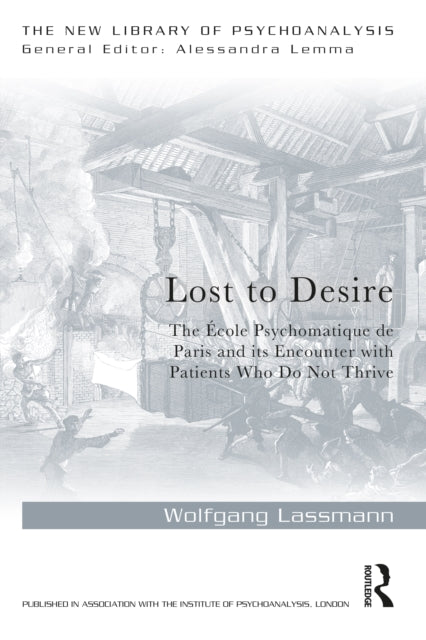 Lost to Desire: The Ecole Psychosomatique de Paris and its Encounter With Patients Who Do Not Thrive