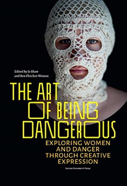 Art of Being Dangerous: Exploring Women and Danger through Creative Expression