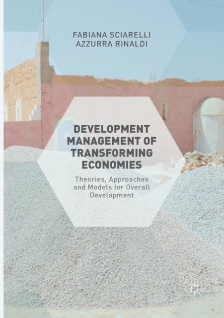 Development Management of Transforming Economies: Theories, Approaches and Models for Overall Development