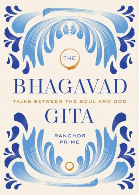 Bhagavad Gita: Talks Between the Soul and God