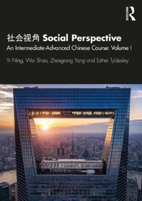 Social Perspective: An Intermediate-Advanced Chinese Course: Volume I
