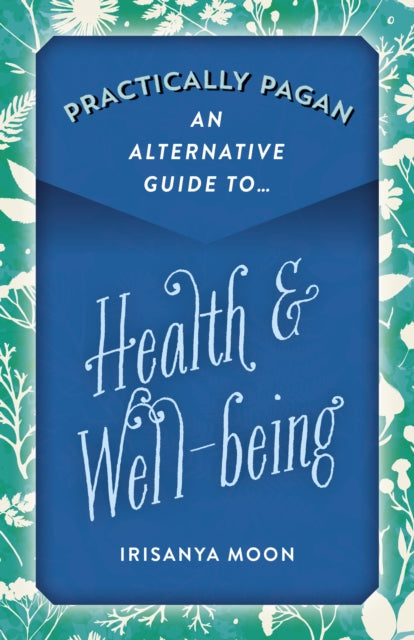 Practically Pagan - An Alternative Guide to Health & Well-being