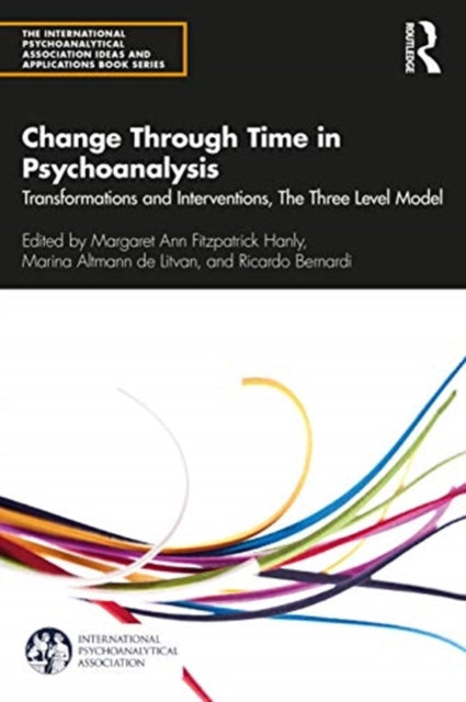 Change Through Time in Psychoanalysis: Transformations and Interventions, The Three Level Model