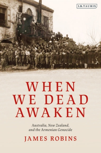 When We Dead Awaken: Australia, New Zealand, and the Armenian Genocide