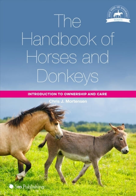 Handbook of Horses and Donkeys: Introduction to Ownership and Care