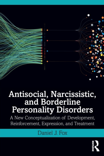 Antisocial, Narcissistic, and Borderline Personality Disorders: A New Conceptualization of Development, Reinforcement