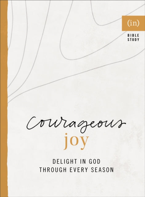 Courageous Joy: Delight in God through Every Season