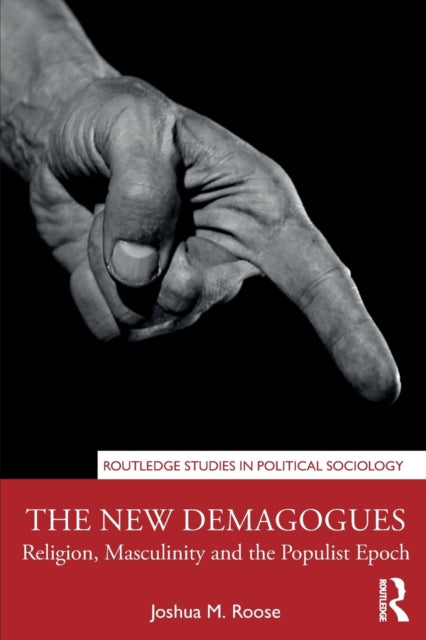 New Demagogues: Religion, Masculinity and the Populist Epoch
