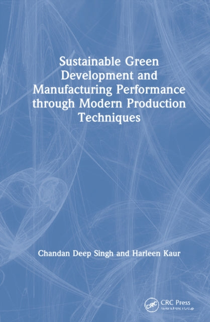 Sustainable Green Development and Manufacturing Performance through Modern Production Techniques