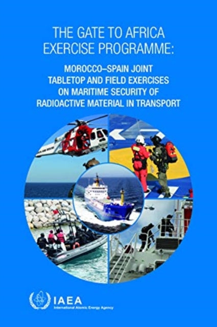 Gate to Africa Exercise Programme: Morocco-Spain Joint Tabletop and Field Exercises on Maritime Security of Radioactive Material in Transport