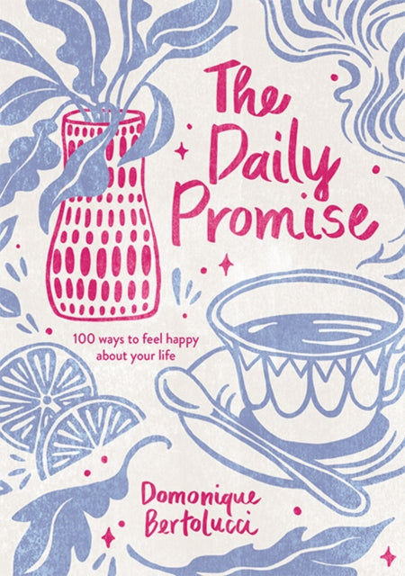 Daily Promise: 100 Ways to Feel Happy About Your Life