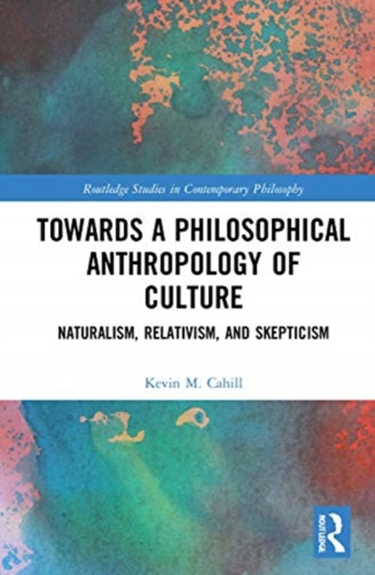 Towards a Philosophical Anthropology of Culture: Naturalism, Relativism, and Skepticism
