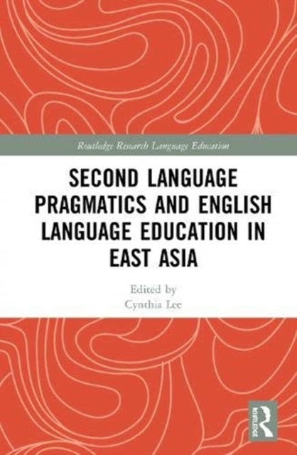 Second Language Pragmatics and English Language Education in East Asia