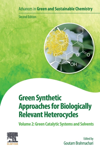 Green Synthetic Approaches for Biologically Relevant Heterocycles: Volume 2: Green Catalytic Systems and Solvents