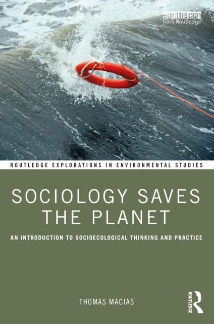 Sociology Saves the Planet: An Introduction to Socioecological Thinking and Practice