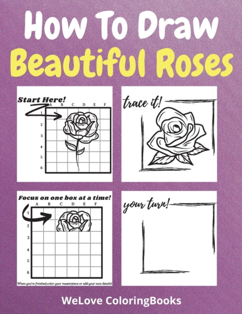 How To Draw Beautiful Roses: A Step-by-Step Drawing and Activity Book for Kids to Learn to Draw Beautiful Roses