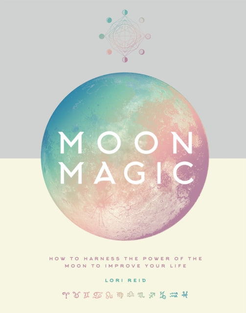 Moon Magic: How to harness the power of the moon to improve your life