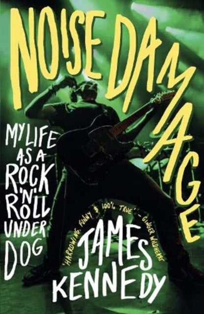 Noise Damage: My Life as a Rock'n'Roll Underdog