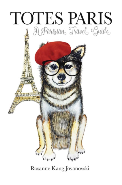 Totes Paris: A Dog's Travel Guide