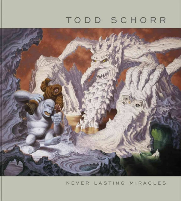 Never Lasting Miracles: The Art Of Todd Schorr