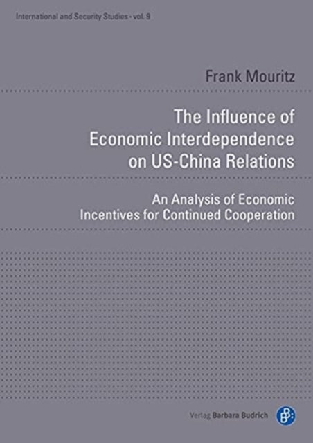 Influence of Economic Interdependence on US- - An Analysis of Economic Incentives for Continued Cooperation