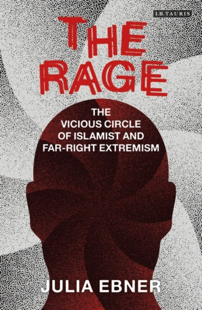 Rage: The Vicious Circle of Islamist and Far-Right Extremism