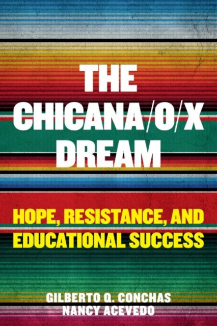 Chicana/o/x Dream: Hope, Resistance and Educational Success
