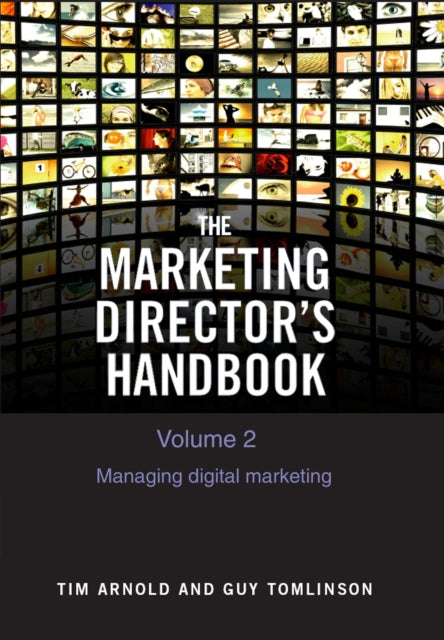 Marketing Director's Handbook Volume 2: Managing Digital Marketing