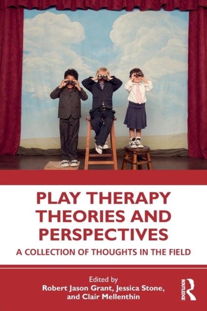 Play Therapy Theories and Perspectives: A Collection of Thoughts in the Field