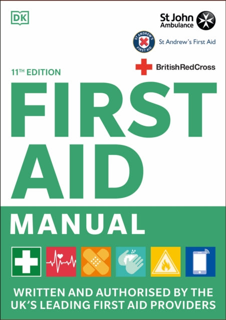 First Aid Manual 11th Edition: Written and Authorised by the UK's Leading First Aid Providers