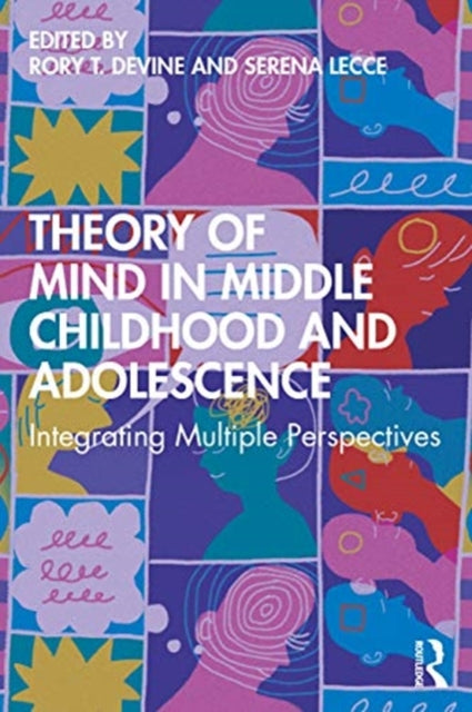 Theory of Mind in Middle Childhood and Adolescence: Integrating Multiple Perspectives