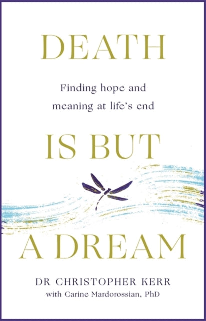 Death is But a Dream: Hope and meaning at life's end