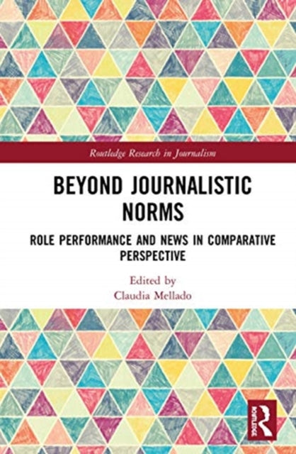 Beyond Journalistic Norms: Role Performance and News in Comparative Perspective