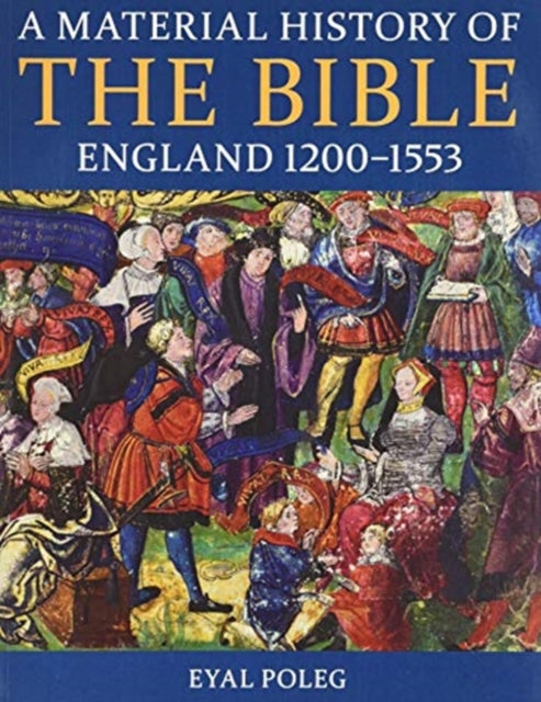 Material History of the Bible, England 1200-1553