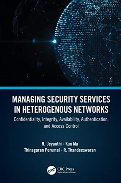 Managing Security Services in Heterogenous Networks: Confidentiality, Integrity, Availability, Authentication