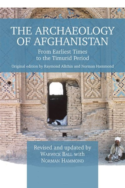 Archaeology of Afghanistan: From Earliest Times to the Timurid Period: New Edition
