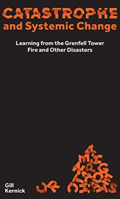 Catastrophe and Systemic Change: Learning from the Grenfell Tower Fire and Other Disasters