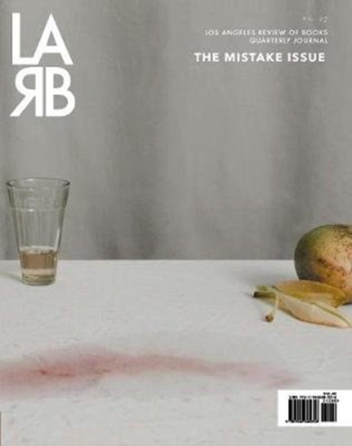 Los Angeles Review of Books Quarterly Journal: Mistake Issue: Summer 2020, No. 27