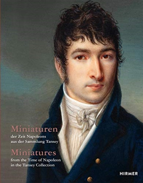 Miniatures (Bilingual edition): from the Time of Napoleon in the Tansey Collection