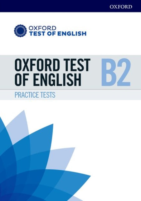 Oxford Test of English: B2: Practice Tests: Preparation for the Oxford Test of English at B2 level