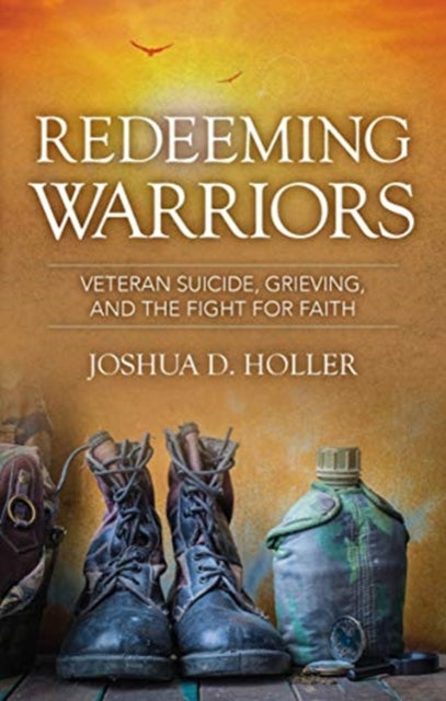 Redeeming Warriors: Veteran Suicide, Grieving, and the Fight for Faith