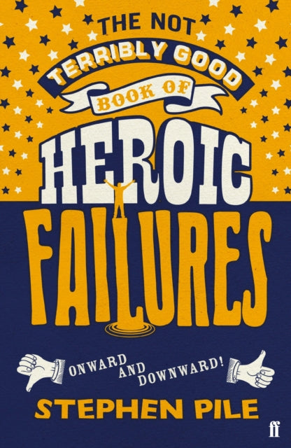 Not Terribly Good Book of Heroic Failures: An intrepid selection from the original volumes