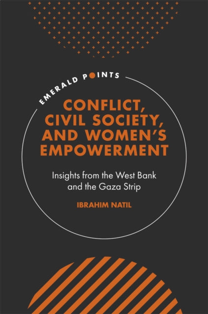 Conflict, Civil Society, and Women's Empowerment: Insights from the West Bank and the Gaza Strip