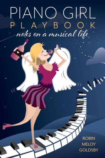 Piano Girl Playbook: Notes on a Musical Life