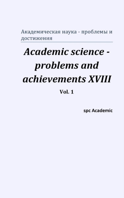 Academic science - problems and achievements XVIII. Vol. 1