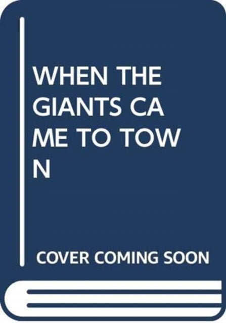 WHEN THE GIANTS CAME TO TOWN